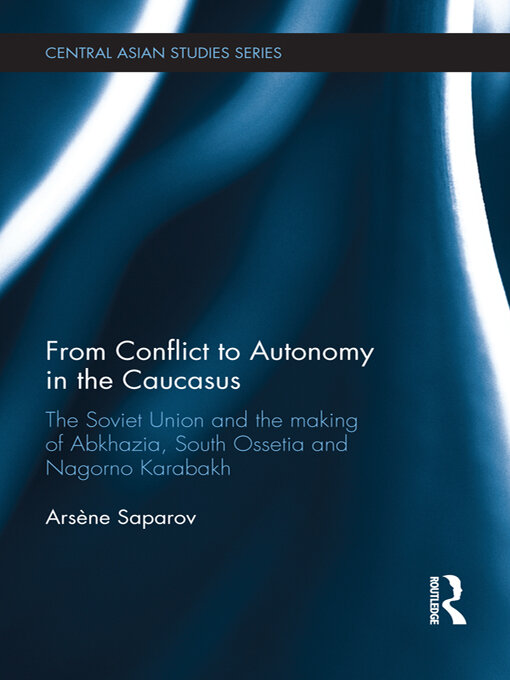 Title details for From Conflict to Autonomy in the Caucasus by Arsène Saparov - Available